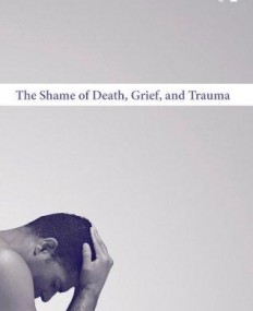 SHAME OF DEATH, GRIEF, AND TRAUMA, THE