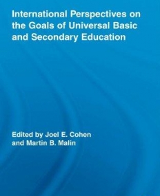 INTERNATIONAL PERSPECTIVES ON THE GOALS OF UNIVERSAL BASIC AND SECONDARY EDUCATION