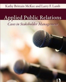APPLIED PUBLIC RELATIONS: CASES IN STAKEHOLDER MANAGEMENT