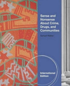 SENSE AND NONSENSE ABOUT CRIME, DRUGS, AND COMMUNITIES