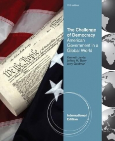 THE CHALLENGE OF DEMOCRACY: AMERICAN GOVERNMENT IN GLOBAL POLITICS, INTERNATIONAL EDITION