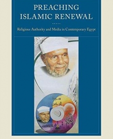 Preaching Islamic Renewal: Religious Authority and Media in Contemporary Egypt