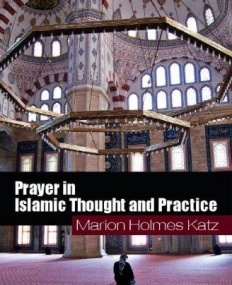 Prayer in Islamic Thought and Practice (Themes in Islamic History)