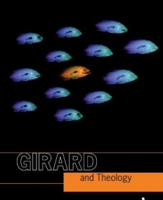 GIRARD AND THEOLOGY (PHILOSOPHY AND THEOLOGY)