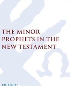 MINOR PROPHETS IN THE NEW TESTAMENT,THE