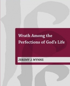 WRATH AMONG THE PERFECTIONS OF GOD'S LIFE