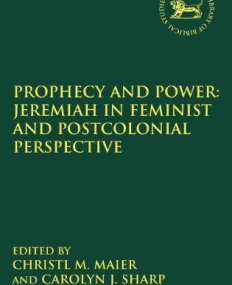 PROPHECY AND POWER: JEREMIAH IN FEMINIST AND POSTCOLONIAL PERSPECTIVE (LIBRARY OF HEBREW BIBLE/OLD TESTAMENT STUDIES)