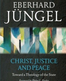 Christ, Justice and Peace: Toward a Theology of the State