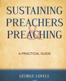 SUSTAINING PREACHERS AND PREACHING: A PRACTICAL GUIDE