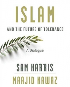 Islam and the Future of Tolerance: A Dialogue