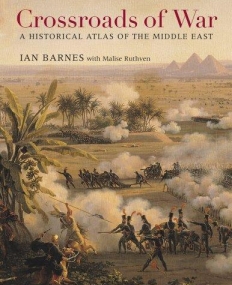 Crossroads of War: A Historical Atlas of the Middle East