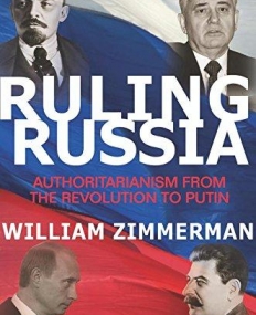 Ruling Russia: Authoritarianism from the Revolution to Putin