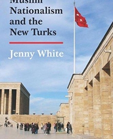 Muslim Nationalism and the New Turks (Princeton Studies in Muslim Politics)