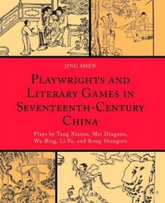 PLAYWRIGHTS AND LITERARY GAMES IN SEVENTEENTH-CENTURY CHINA