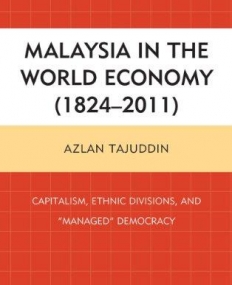 Malaysia in the World Economy (1824-2011): Capitalism, Ethnic Divisions, and 