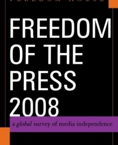 FREEDOM OF THE PRESS: A GLOBAL SURVEY OF MEDIA INDEPENDENCE