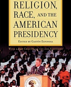 RELIGION, RACE, AND THE AMERICAN PRESIDENCY