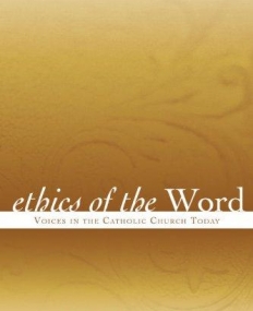 ETHICS OF THE WORD: VOICES IN THE CATHOLIC CHURCH TODAY