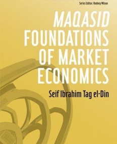 MAQASID FOUNDATIONS OF MARKET ECONOMICS