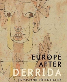Europe after Derrida: Crisis and Potentiality