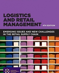 Logistics and Retail Management: Emerging Issues and New Challenges in the Retail Supply Chain