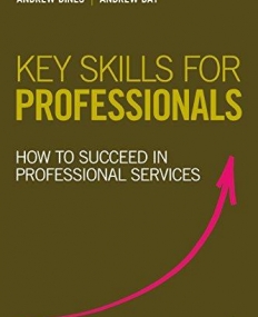 KEY SKILLS FOR PROFESSIONALS: HOW TO SUCCEED IN PROFESSIONAL SERVICES