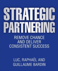 STRATEGIC PARTNERING: REMOVE CHANCE AND DELIVER CONSISTENT SUCCESS