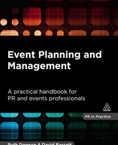 Event Planning and Management: A Practical Handbook for PR and Events Professionals (PR in Practice)
