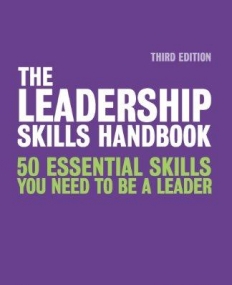 The Leadership Skills Handbook: 50 Essential Skills You Need to be a Leader