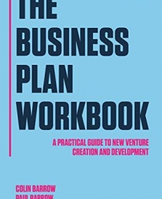 The Business Plan Workbook: A Practical Guide to New Venture Creation and Development