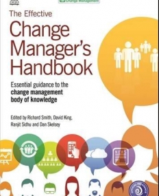 The Effective Change Manager's Handbook: Essential Guidance to the Change Management Body of Knowledge