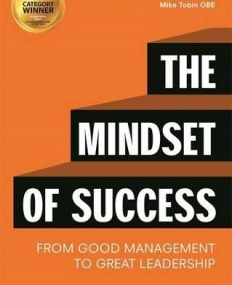 The Mindset of Success: From Good Management to Great Leadership