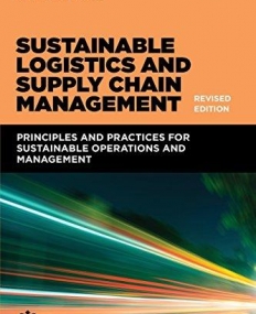 Sustainable Logistics and Supply Chain Management: Principles and Practices for Sustainable Operations and Management