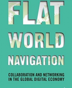 Flat World Navigation: Collaboration and Networking in the Global Digital Economy
