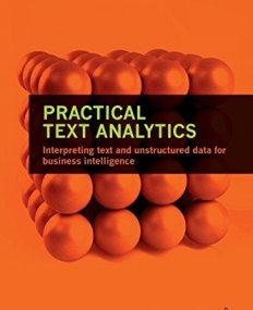 Practical Text Analytics: Interpreting Text and Unstructured Data for Business Intelligence (Marketing Science)