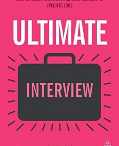 Ultimate Interview: 100s of Great Interview Answers Tailored to Specific Jobs (Ultimate Series)