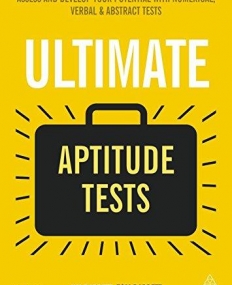 Ultimate Aptitude Tests: Assess and Develop Your Potential with Numerical, Verbal and Abstract Tests (Ultimate Series)