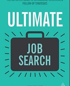 Ultimate Job Search: The Definitive Guide to Networking, Interviews and Follow-Up Strategies (Ultimate Series)