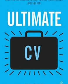 Ultimate CV: Over 100 Winning CVs to Help You Get the Interview and the Job (Ultimate Series)
