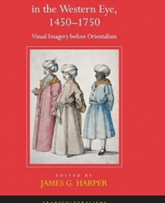 The Turk and Islam in the Western Eye 1450-1750