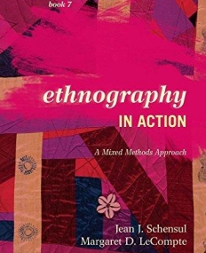 ETHNOGRAPHY IN PRACTICE: A MIXED METHODS APPROACH (Ethnographer's Toolkit, Second Edition)