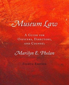 Museum Law: A Guide for Officers, Directors, and Counsel