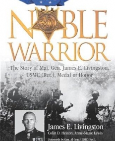 NOBLE WARRIOR: THE STORY OF MAJ. GEN. JAMES E. LIVINGST