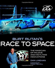 BURT RUTAN'S RACE TO SPACE: THE MAGICIAN OF MOJAVE AND