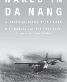 NAKED IN DA NANG : A FORWARD AIR CONTROLLER IN VIETNAM