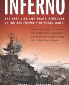 INFERNO: THE EPIC LIFE AND DEATH STRUGGLE OF THE USS FR