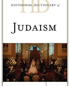 Historical Dictionary of Judaism (Historical Dictionaries of Religions, Philosophies, and Movements Series)