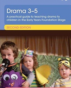 Drama 3-5: A practical guide to teaching drama to children in the Early Years Foundation Stage (Essential Guides for Early Years Practitioners)