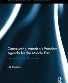 Constructing America's Freedom Agenda for the Middle East: Democracy or Domination