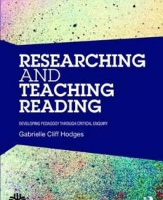 Researching and Teaching Reading: Developing pedagogy through critical enquiry